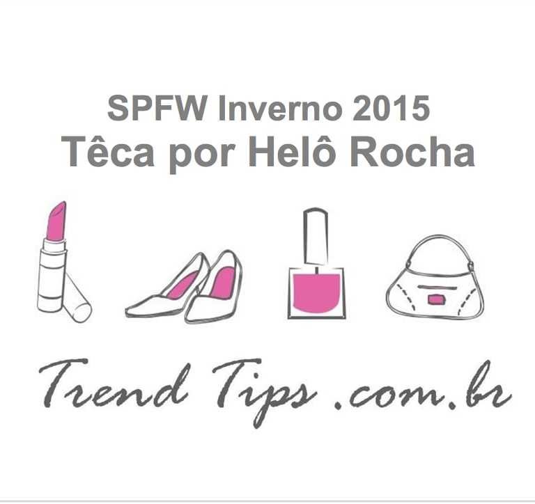 SPFW: Têca por Helô Rocha!