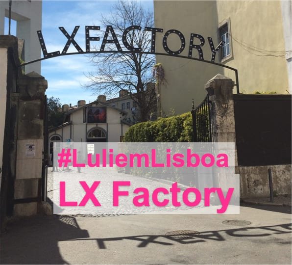 #LuliemLisboa: LX Factory!